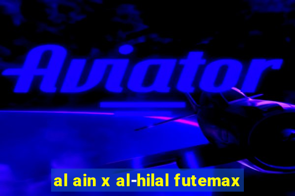 al ain x al-hilal futemax