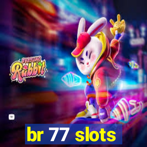 br 77 slots