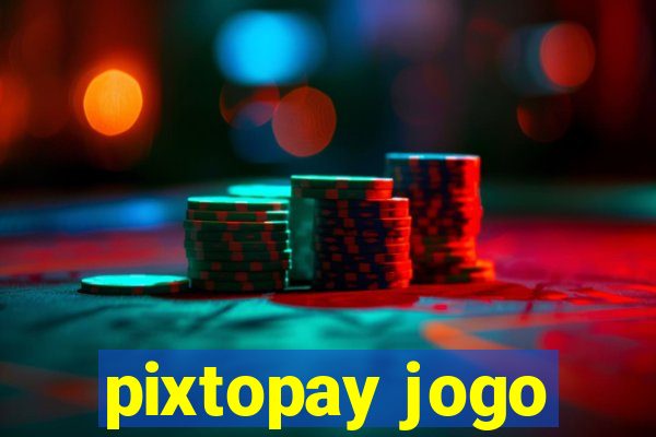 pixtopay jogo