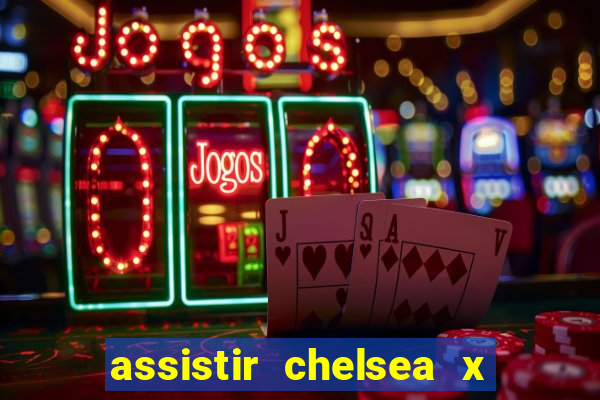 assistir chelsea x arsenal futemax
