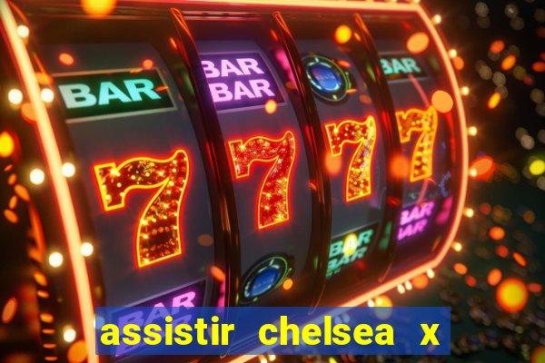 assistir chelsea x arsenal futemax