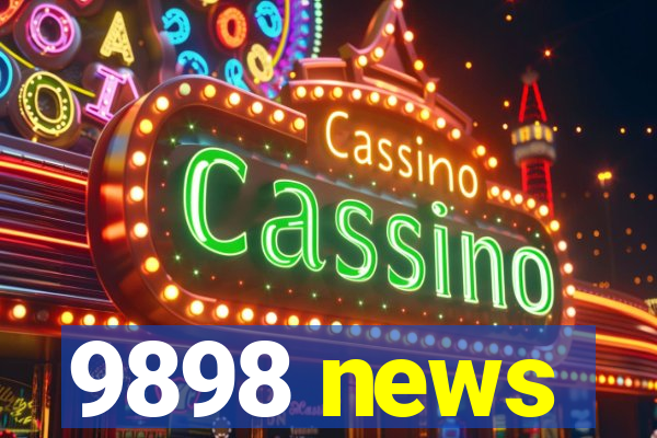 9898 news