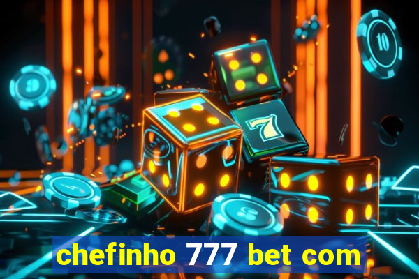 chefinho 777 bet com