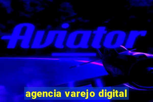 agencia varejo digital