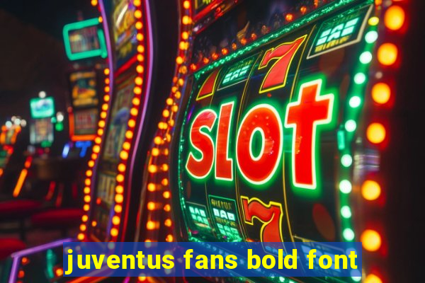 juventus fans bold font