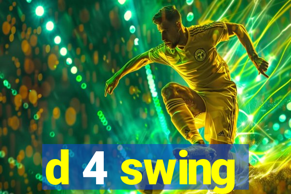 d 4 swing