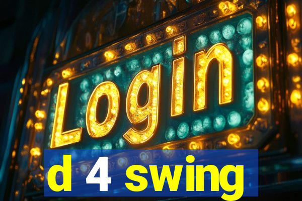 d 4 swing