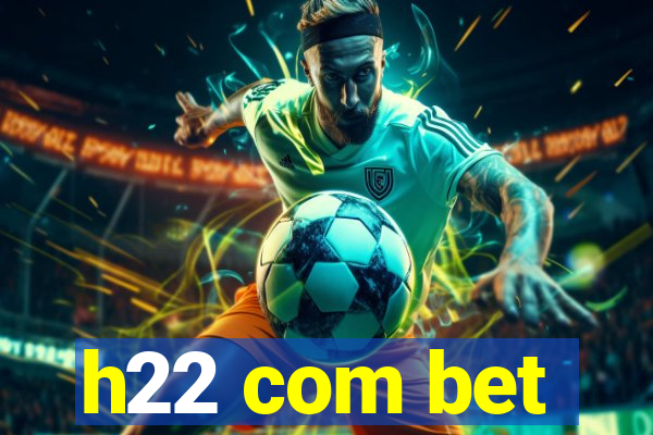 h22 com bet