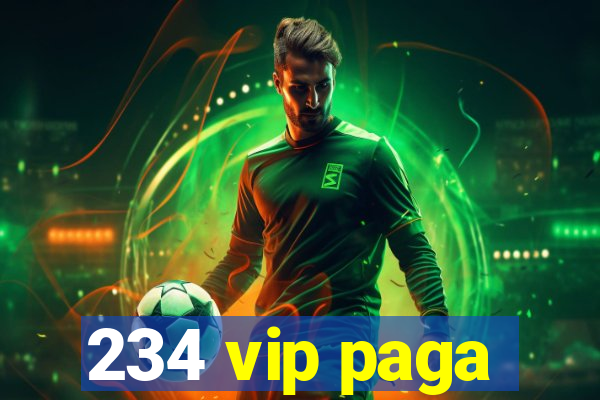 234 vip paga