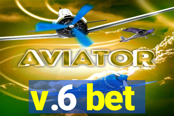 v.6 bet