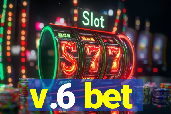 v.6 bet