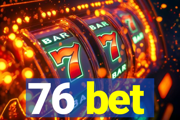 76 bet