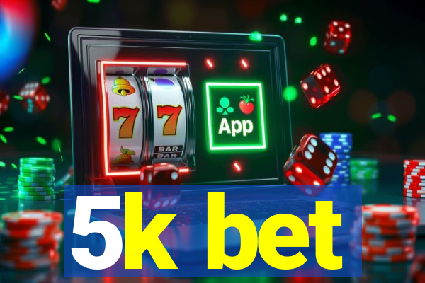 5k bet
