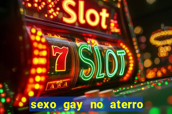 sexo gay no aterro do flamengo