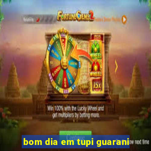 bom dia em tupi guarani
