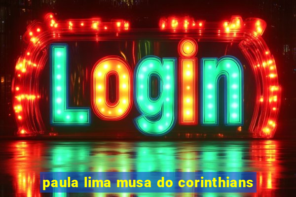 paula lima musa do corinthians