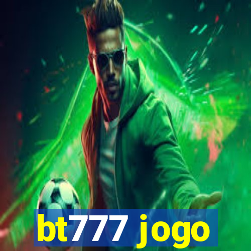 bt777 jogo