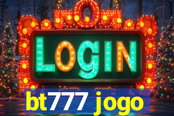 bt777 jogo