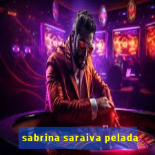 sabrina saraiva pelada