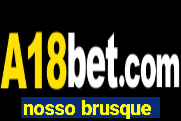 nosso brusque