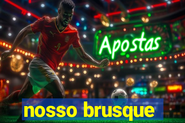 nosso brusque