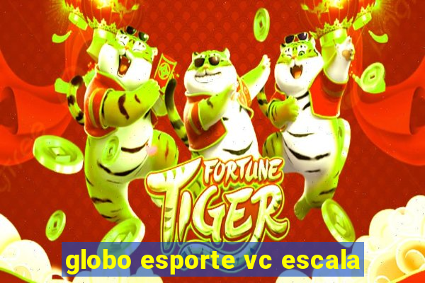 globo esporte vc escala