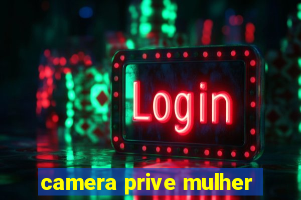 camera prive mulher