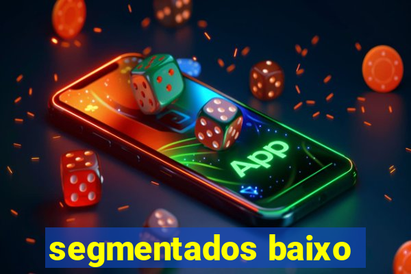 segmentados baixo