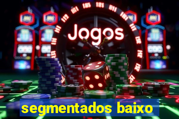 segmentados baixo