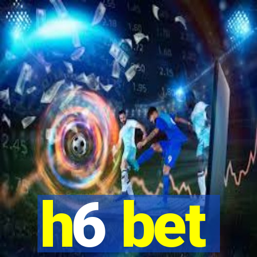 h6 bet