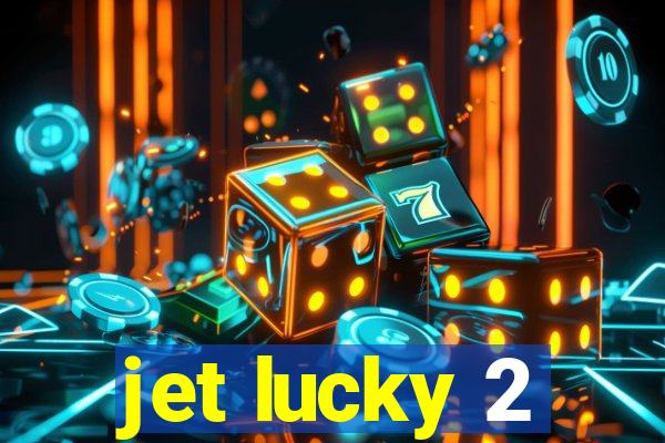 jet lucky 2