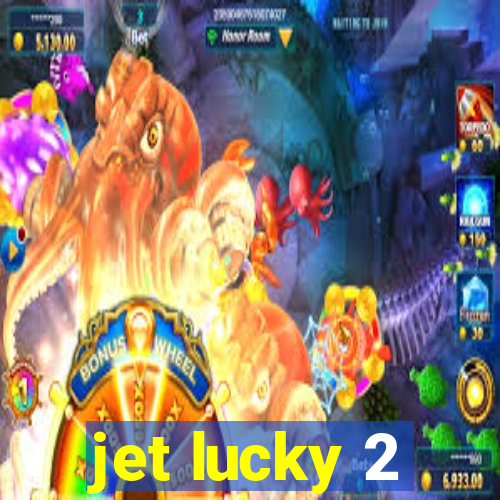 jet lucky 2