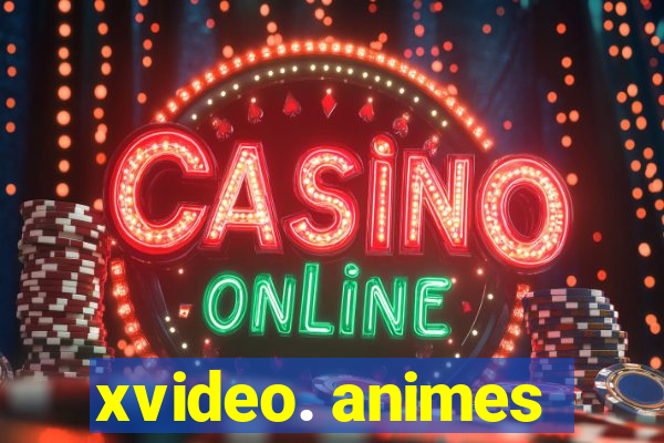 xvideo. animes