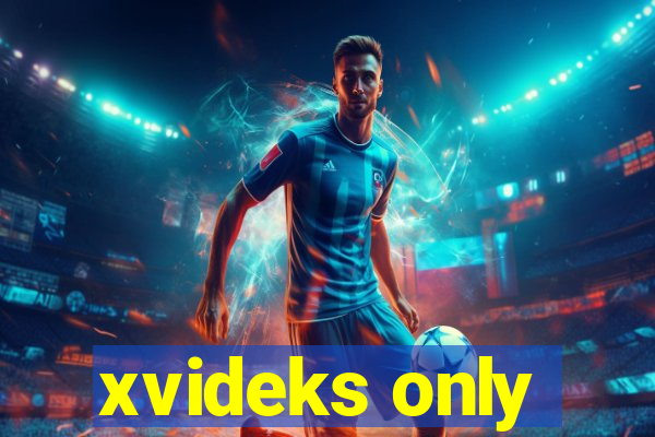 xvideks only