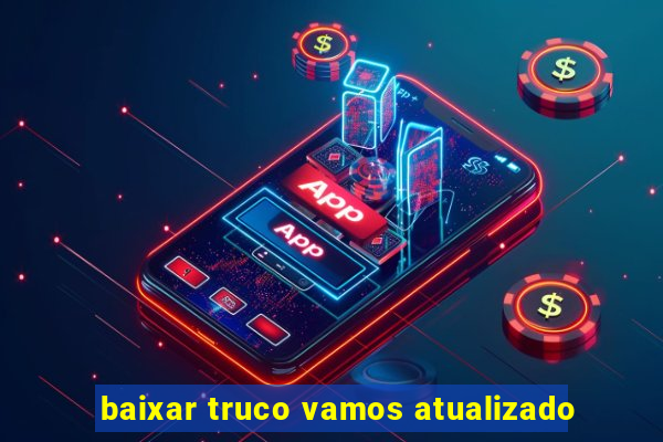 baixar truco vamos atualizado