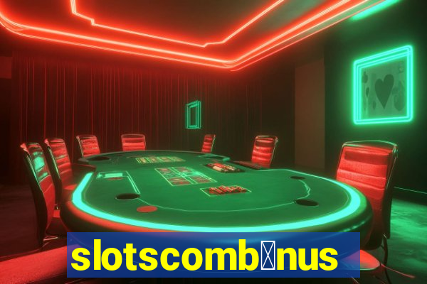 slotscomb么nus