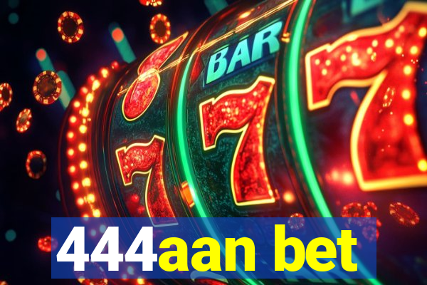 444aan bet
