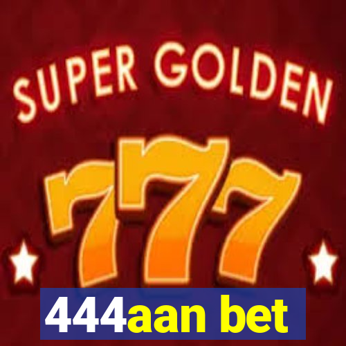 444aan bet