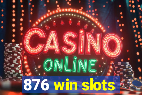876 win slots