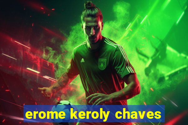 erome keroly chaves