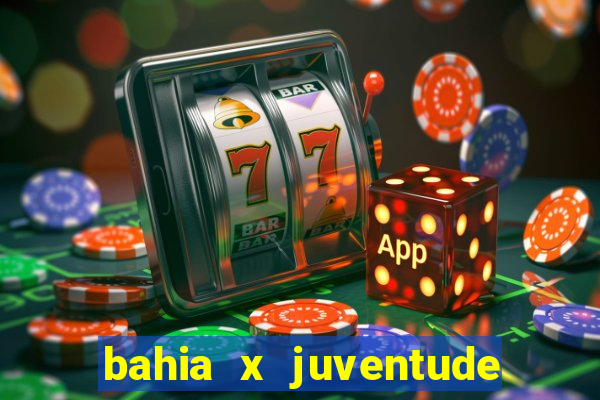 bahia x juventude onde assistir