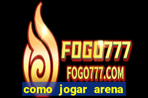 como jogar arena breakout: infinite