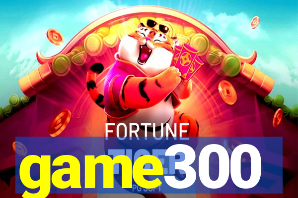 game300
