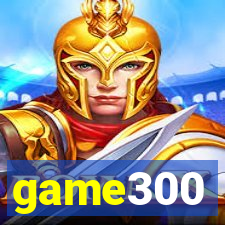 game300