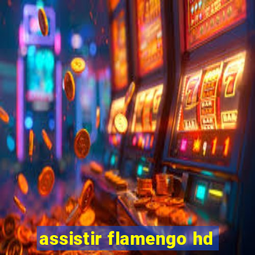 assistir flamengo hd