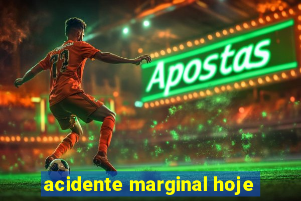 acidente marginal hoje