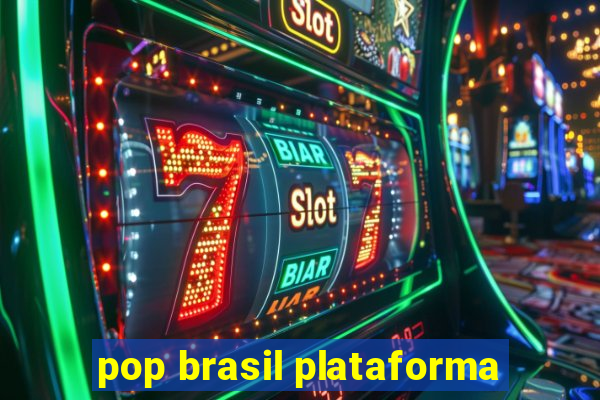 pop brasil plataforma