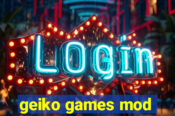 geiko games mod