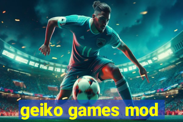 geiko games mod