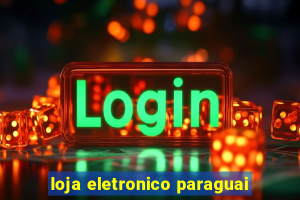 loja eletronico paraguai